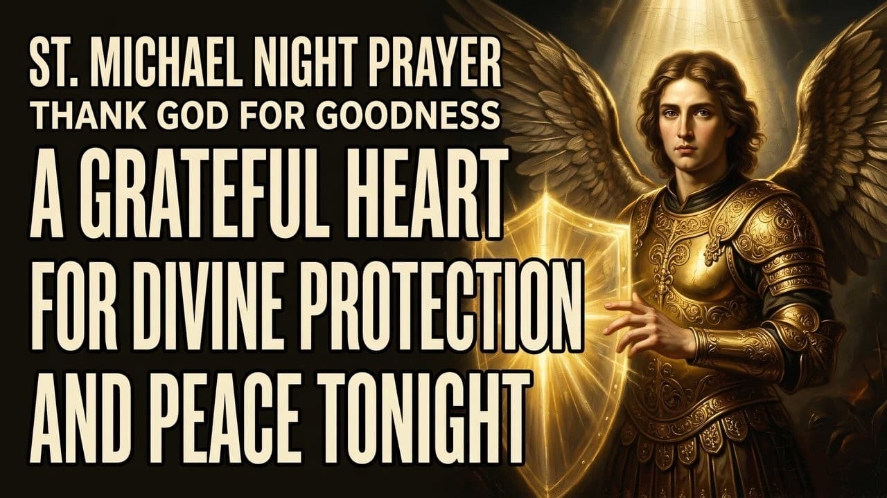 Thumbnail de Before You Sleep, Thank God for His Goodness | St. Michael Night Prayer